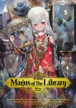 Magus of the library. Mitsu Izumi ; translation, Stephen Kohler ; lettering, Paige Pumphrey. 5 /