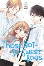 Those not-so-sweet boys. Yoko Nogiri ; translation: Alethea & Athena Nibley ; lettering: Sara Linsley. 4 /
