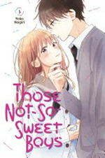 Those not-so-sweet boys. Yoko Nogiri ; translation, Alethea & Athena Nibley ; lettering, Sara Linsley. 5 /