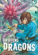 Drifting dragons. Taku Kuwabara ; translation, Adam Hirsch ; lettering, Thea Willis. 10 /