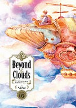 Beyond the clouds. the girl who fell from the sky / by Nicke ; [translation, Stephen Paul ; lettering, Abigail Blackman]. Volume 05 :