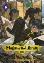 Magus of the library. Mitsu Izumi ; translation, Stephen Kohler ;lettering, Paige Pumphrey. 6 /