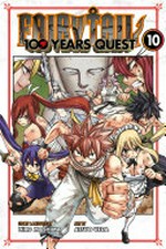 Fairy tail. story & layouts by Hiro Mashima ; art by Atsuo Ueda ; translation, Kevin Steinbach ; lettering, Phil Christie. 10. 100 years quest /