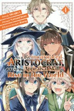 As a reincarnated aristocrat, I'll use my appraisal skill to rise in the world. story, Miraijin A ; art, Natsumi Inoue ; character design, jimmy ; [translation, Stephen Paul ; lettering, Nicole Roderick]. 4 /