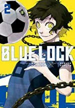 Blue lock. story by Muneyuki Kaneshiro ; art by Yusuke Nomura ; translation: Nate Derr ; lettering: Chris Burgener. 2 /