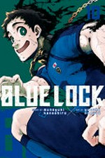 Blue lock. story by Muneyuki Kaneshiro ; art by Yusuke Nomura ; translation, Nate Derr ; original digital edition lettering, Chris Burgener ; print edition lettering, Scott O. Brown. 10 /
