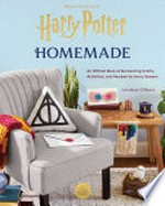 Harry Potter. an official book of enchanting crafts, activities, and recipes for every season / Lindsay Gilbert. Homemade :