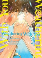 Weathering with you. story by Makoto Shinkai ; art by Wataru Kubota ; translation, Melissa Tanaka. 3 /