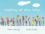 Waiting at Woy Woy / Robin George, Emily Snape.