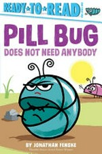 Pill Bug does not need anybody / by Jonathan Fenske.