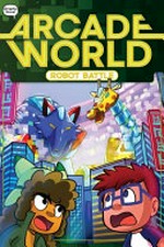 Arcade world. written by Nate Bitt ; illustrated by João Zod at Glass House Graphics. Stage 3, Robot battle /