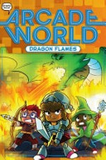 Arcade world. written by Nate Bitt ; illustrated by João Zod at Glass House Graphics. Stage 6, Dragon Flames /