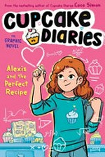 Alexis and the perfect recipe / by Coco Simon ; illustrated by Giulia Campobello at Glass House Graphics ; colors by Francesca Ingrassia ; lettering by Giuseppe Naselli/Grafimated Cartoon.