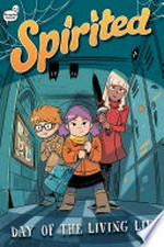 Spirited. by Liv Livingston ; illustrated by Anna Volcan at Glass House Graphics. 1, Day of the Living Liv /