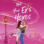 Not your ex's hexes : a supernatural singles novel / April Asher ; read by Zura Johnson.