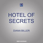 Hotel of secrets : a novel / Diana Biller ; read by Carlotta Brentan.