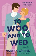 To woo and to wed : a novel / Martha Waters.