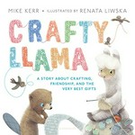 Crafty Llama / Mike Kerr ; illustrated by Renata Liwska.