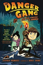 The Danger Gang and the pirates of Borneo! / Stephen Bramucci ; illustrated by Arree Chung.