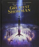 The art & making of The greatest showman / Signe Bergstrom ; [foreword by Michael Gracey].