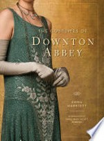 The costumes of Downton Abbey / Emma Marriott.