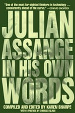 Julian Assange in his own words / compiled and edited by Karen Sharpe.