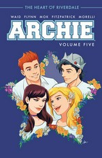 Archie. story by Mark Waid ; art by Audrey Mok ; colors by Kelly Fitzpatrick ; lettering by Jack Morelli. Volume five, The heart of Riverdale /
