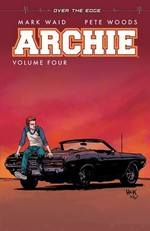Archie. story by Mark Waid ; art by Pete Woods ; lettering by Jack Morelli. [Volume four], Over the edge /