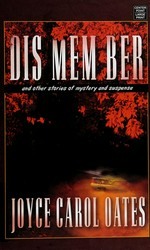 Dis mem ber : and other stories of mystery and suspense / Joyce Carol Oates.