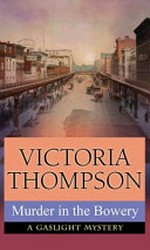 Murder in the bowery / Victoria Thompson.