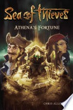 Sea of thieves : Athena's fortune / by Chris Allcock.