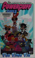 The Powerpuff Girls. art by Phil Murphy ; written by Haley Mancini & Jake Goldman ; colors by Philip Murphy & Leonardo To ; letters by Andworld Productions. The time tie /