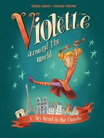 Violette around the world. Teresa Radice ; Stefano Turconi ; translation by Terrence Chamberlain. 1, My head in the clouds /