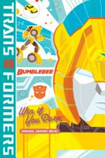 Transformers. win if you dare : original graphic novel / written by James Amus ; art by Marcelo Ferreira & Áthila Fabbio ; colors by Valentina Pinto ; letters by Tom B. Long. Bumblebee :