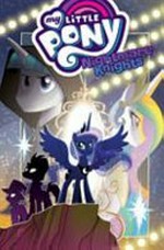 My Little Pony. written by Jeremy Whitley ; art by Tony Fleecs ; colors by Heather Breckel ; letters by Neil Uyetake & Christa Miesner. 1 Nightmare Knights.