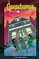 Goosebumps. written by Denton J. Tipton & Matthew Dow Smith ; art by Chris Fenoglio ; colors by Valentina Pinto ; letters by Christa Miesner. 3 Horrors of the witch house,