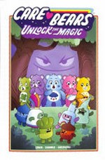 Care Bears : Unlock the magic / written by Matthew Erman & Nadia Shammas ; art by Agnes Garbowska ; colors by Silvana Brys ; letters and design by Christa Miesner.