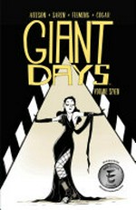 Giant days. created & written by John Allison ; illustrated by Max Sarin ; inks by Liz Fleming ; colors by Whitney Cogar ; letters by Jim Campbell. Volume seven /