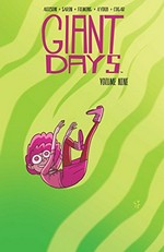 Giant days. created + written by John Allison ; illustrated by Max Sarin ; inks by Liz Fleming [and 2 others] ; colors by Whitney Cogar ; letters by Jim Campbell. Volume nine /