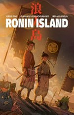 Ronin Island. written by Greg Pak ; illustrated by Giannis Milonogiannis ; colored by Irma Kniivila ; letterered by Simon Bowland. Volume one, Together in strength /