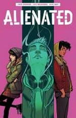 Alienated / written by Simon Spurrier ; illustrated by Chris Wildgoose ; colored by André May ; lettered by Jim Campbell.