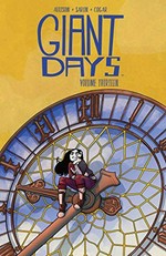 Giant days. created + written by John Allison ; art by Max Sarin & John Allison (chapter 49) ; colors by Whitney Cogar ; letters by Jim Campbell. Volume thirteen /