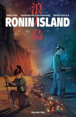 Ronin Island. written by Greg Pak ; illustrated by Giannis Milonogiannis ; colored by Irma Kniivila ; lettered by Simon Bowland. Volume two, For the island /