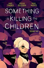Something is killing the children. written by James Tynion IV ; illustrated by Werther Dell'Edera ; colored by Miquel Muerto ; lettered by AndWorld Design. Volume two /