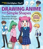 Drawing anime from simple shapes : character design basics for all ages / Christopher Hart.
