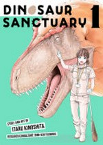 Dinosaur sanctuary. story and art by Itaru Kinoshita ; research consultant, Shin-ichi Fujiwara ; translation, John Neal ; lettering, JM Iitomi Crandall. 1 /
