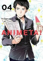 Animeta! Yaso Hanamura ; translated by T. Emerson ; edited by Maneesh Maganti ; lettered by Kai Kyou. 04 /
