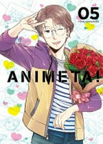 Animeta! 05 / Yaso Hanamura ; translated by T. Emerson ; lettered by Kai Kyou.