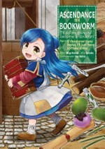 Ascendance of a bookworm : I'll do anything to become a librarian!. author: Miya Kazuki ; artist: Suzuka ; character designer: You Shiina ; translated by quof ; lettered by Meiru. Part 1, If there aren't any books, I'll just have to make some! /