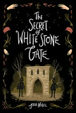 The secret of White Stone Gate / Julia Nobel.